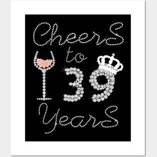 Queen Girl Drink Wine Cheers To 39 Years Old Happy Birthday Posters and Art